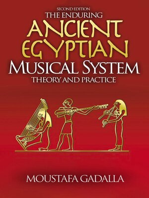 cover image of The Enduring Ancient Egyptian Musical System — Theory and Practice